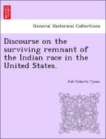 bokomslag Discourse on the Surviving Remnant of the Indian Race in the United States.