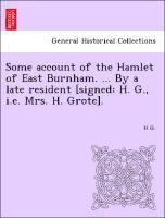 H G, H. G, H G. - Some Account of the Hamlet of East Burnham. ... by a Late Resident [signed, Häftad