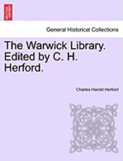 bokomslag The Warwick Library. Edited by C. H. Herford.Vol.I