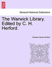 The Warwick Library. Edited by C. H. Herford.Vol.I 1