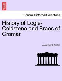 bokomslag History of Logie-Coldstone and Braes of Cromar.
