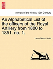 bokomslag An Alphabetical List of the Officers of the Royal Artillery from 1800 to 1851. No. 1.