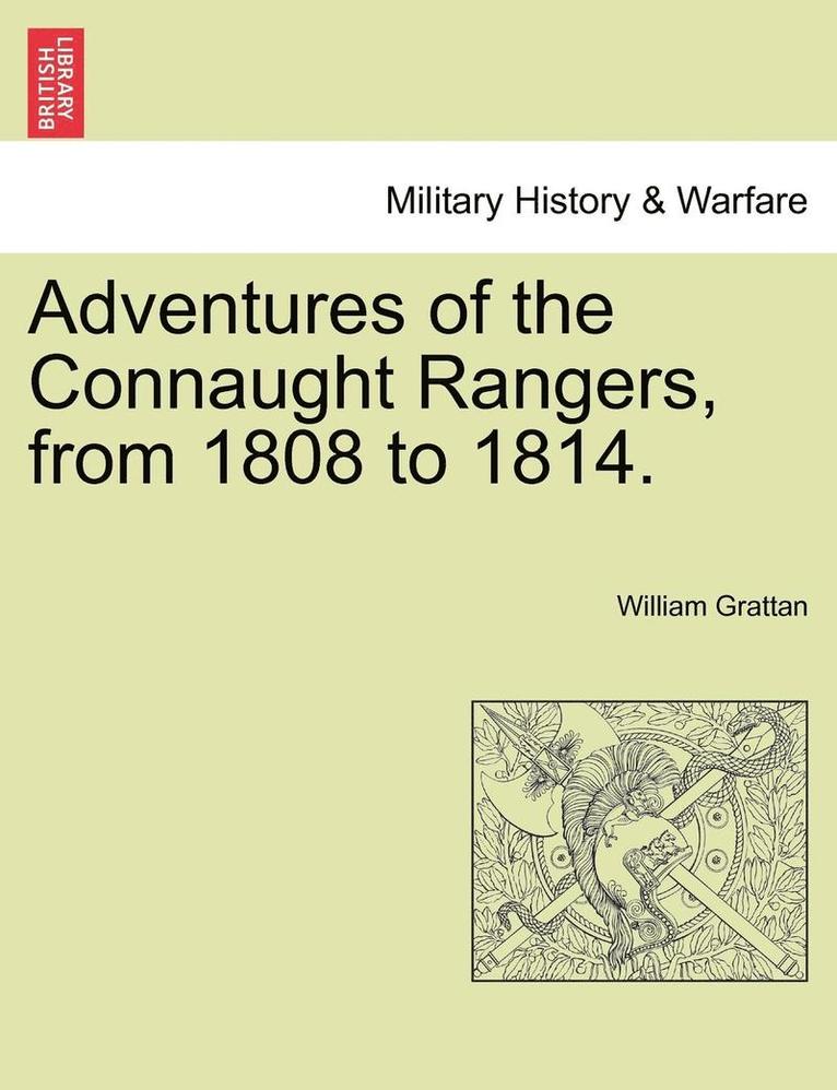 Adventures of the Connaught Rangers, from 1808 to 1814. Vol. I 1