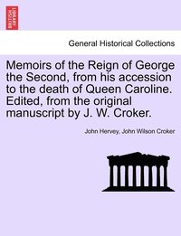 bokomslag Memoirs of the Reign of George the Second, from his accession to the death of Queen Caroline. Edited, from the original manuscript by J. W. Croker. Vol. I.