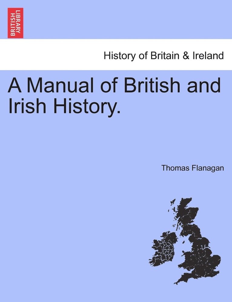 A Manual of British and Irish History. 1