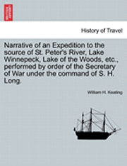 bokomslag Narrative of an Expedition to the Source of St. Peter's River, Lake Winnepeck, Lake of the Woods, Etc., Performed by Order of the Secretary of War Under the Command of S. H. Long. Vol. I.