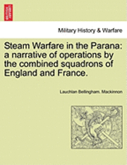 bokomslag Steam Warfare in the Parana: A Narrative of Operations by the Combined Squadrons of England and France. Vol. II