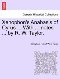 bokomslag Xenophon's Anabasis of Cyrus, Books I and II