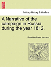 bokomslag A Narrative of the Campaign in Russia During the Year 1812.