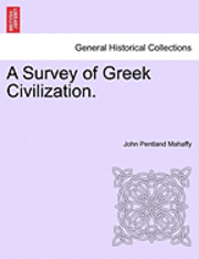 John Pentland Mahaffy - A Survey of Greek Civilization., Häftad