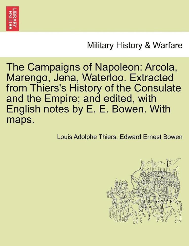 Louis Adolphe Thiers, Edward Ernest Bowen - Campaigns of Napoleon, Häftad