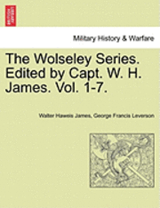 bokomslag The Wolseley Series. Edited by Capt. W. H. James.