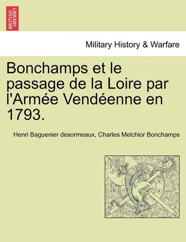 bokomslag Bonchamps et le passage de la Loire par l'Arm?e Vend?enne en 1793.