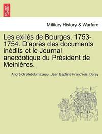 bokomslag Les exil s de Bourges, 1753-1754. D'apr s des documents in dits et le Journal anecdotique du Pr sident de Meini res.