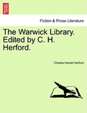 The Warwick Library. Edited by C. H. Herford. 1