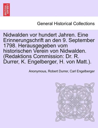 bokomslag Nidwalden VOR Hundert Jahren. Eine Erinnerungschrift an Den 9. September 1798. Herausgegeben Vom Historischen Verein Von Nidwalden. (Redaktions Commission