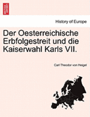 bokomslag Der Oesterreichische Erbfolgestreit Und Die Kaiserwahl Karls VII.
