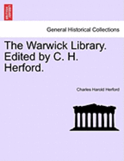 bokomslag The Warwick Library. Edited by C. H. Herford.