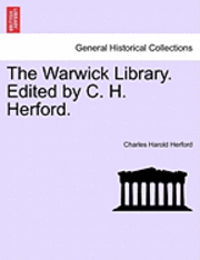 The Warwick Library. Edited by C. H. Herford. 1