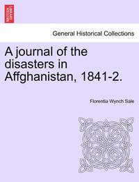 bokomslag A Journal of the Disasters in Affghanistan, 1841-2.
