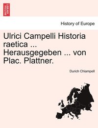 bokomslag Ulrici Campelli Historia raetica ... Herausgegeben ... von Plac. Plattner. NEUNTER BAND