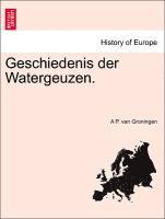 bokomslag Geschiedenis der Watergeuzen.