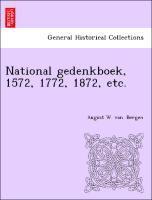 bokomslag National Gedenkboek, 1572, 1772, 1872, Etc.