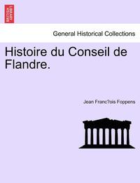 bokomslag Histoire Du Conseil de Flandre.