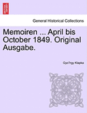 Memoiren ... April Bis October 1849. Original Ausgabe. 1