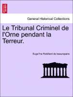 bokomslag Le Tribunal Criminel de L'Orne Pendant La Terreur.