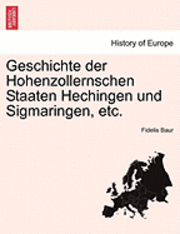 bokomslag Geschichte der Hohenzollernschen Staaten Hechingen und Sigmaringen, etc.