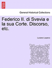 Federico II. Di Svevia E La Sua Corte. Discorso, Etc. 1