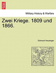 bokomslag Zwei Kriege. 1809 Und 1866.