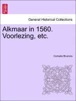 bokomslag Alkmaar in 1560. Voorlezing, Etc.