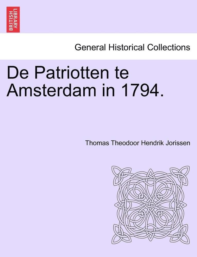 de Patriotten Te Amsterdam in 1794. 1