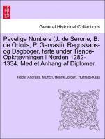 bokomslag Pavelige Nuntiers (J. de Serone, B. de Ortolis, P. Gervasii). Regnskabs-Og Dagboger, Forte Under Tiende-Opkraevningen I Norden 1282-1334. Med Et Anhang AF Diplomer.