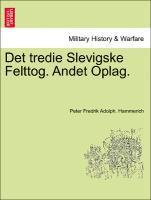 bokomslag Det Tredie Slevigske Felttog. Andet Oplag.