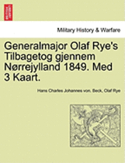 Generalmajor Olaf Rye's Tilbagetog Gjennem Norrejylland 1849. Med 3 Kaart. 1