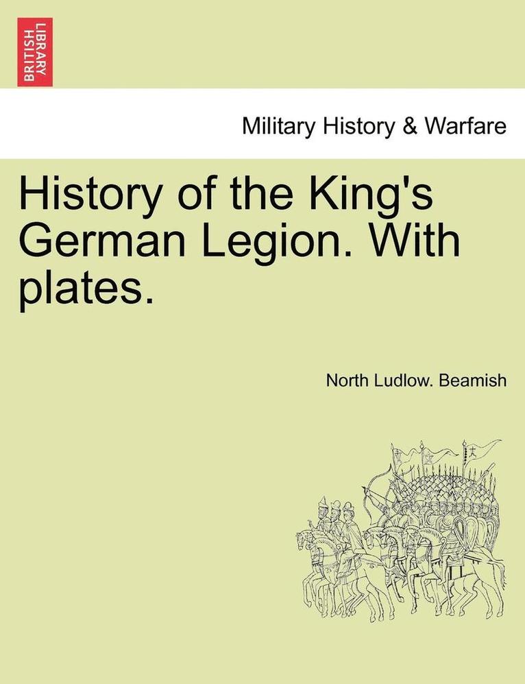 History of the Kings German Legion with Plates 1