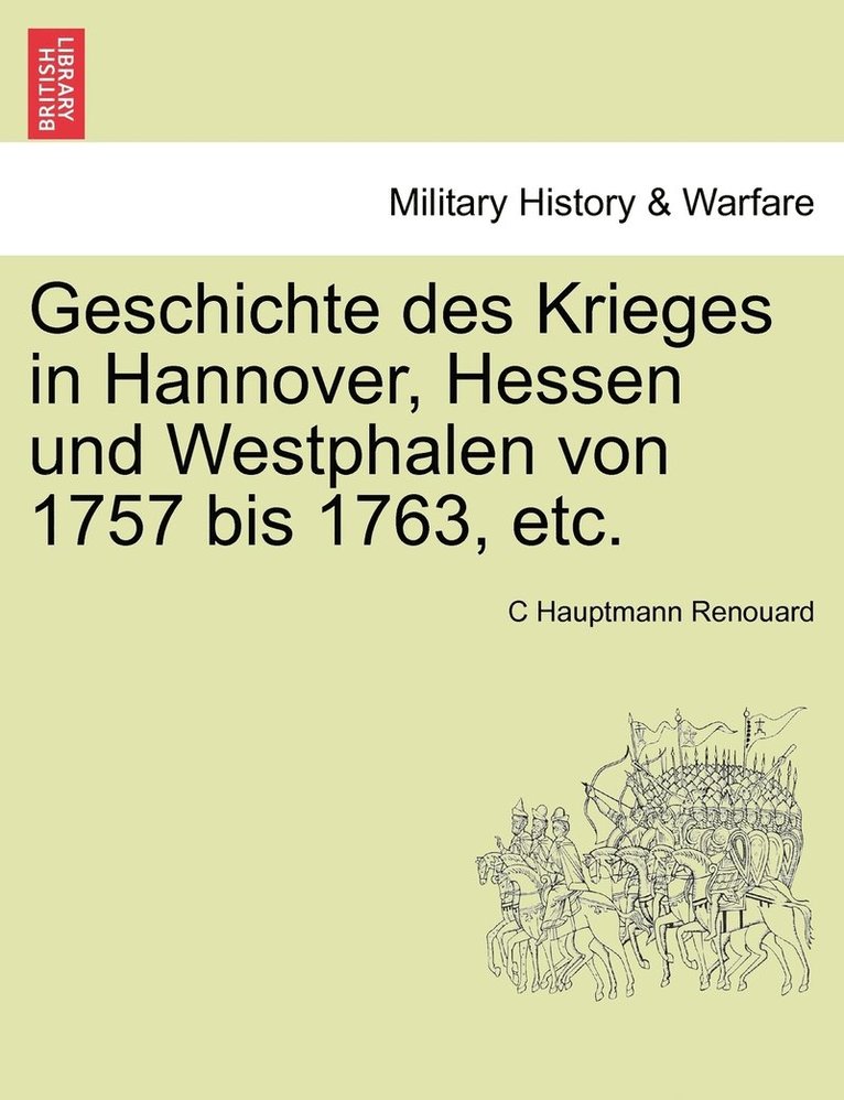 Geschichte des Krieges in Hannover, Hessen und Westphalen von 1757 bis 1763, etc. Dritter Band