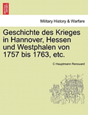 bokomslag Geschichte des Krieges in Hannover, Hessen und Westphalen von 1757 bis 1763, etc. Zweiter Band.