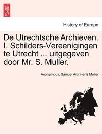 bokomslag de Utrechtsche Archieven. I. Schilders-Vereenigingen Te Utrecht ... Uitgegeven Door Mr. S. Muller.