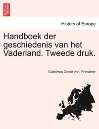 bokomslag Handboek der geschiedenis van het Vaderland. Tweede druk. TWEEDE DEEL