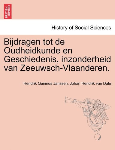 bokomslag Bijdragen tot de Oudheidkunde en Geschiedenis, inzonderheid van Zeeuwsch-Vlaanderen. Eerste Deel