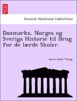 bokomslag Danmarks, Norges Og Sverigs Historie Til Brug for de Laerde Skoler.