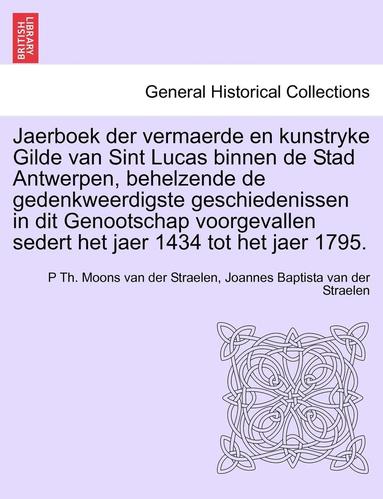 bokomslag Jaerboek Der Vermaerde En Kunstryke Gilde Van Sint Lucas Binnen de Stad Antwerpen, Behelzende de Gedenkweerdigste Geschiedenissen in Dit Genootschap V