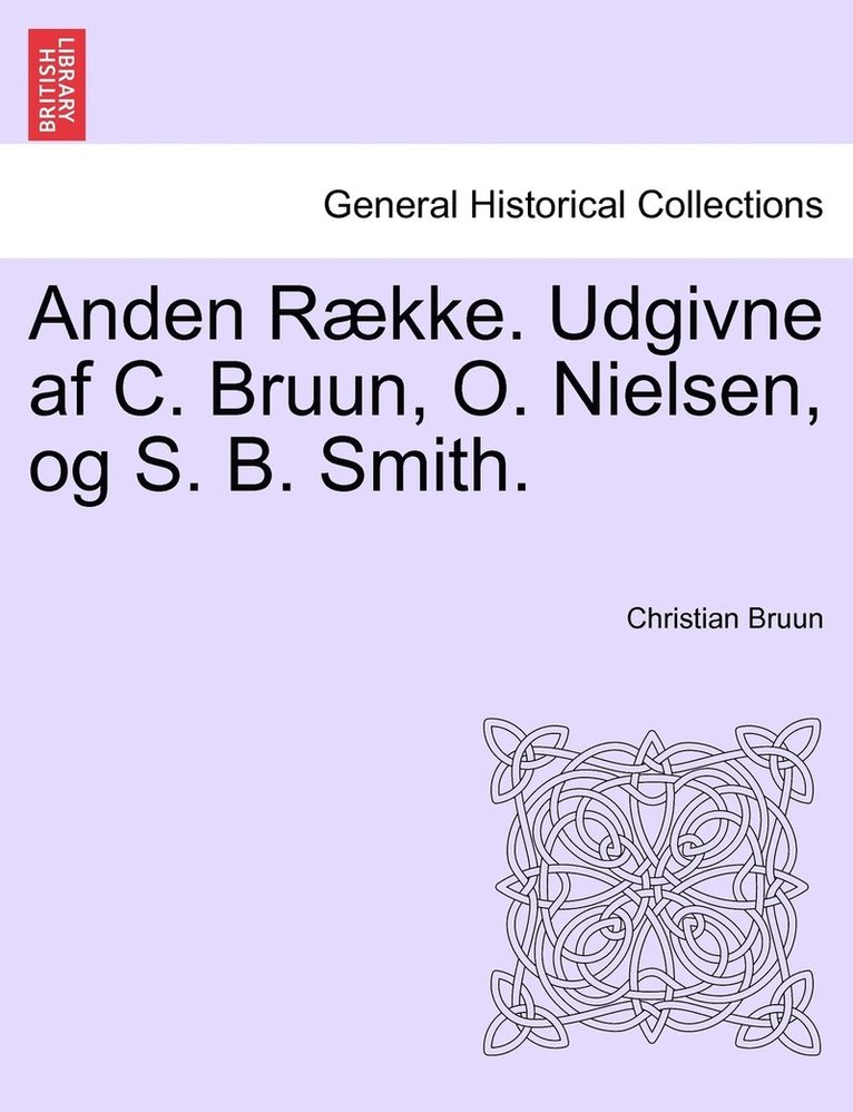 Anden Rkke. Udgivne af C. Bruun, O. Nielsen, og S. B. Smith. Femte Bind 1