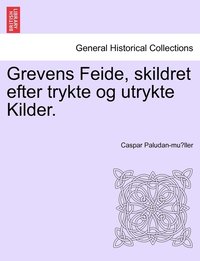 bokomslag Grevens Feide, skildret efter trykte og utrykte Kilder.