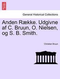 bokomslag Anden Række. Udgivne af C. Bruun, O. Nielsen, og S. B. Smith.