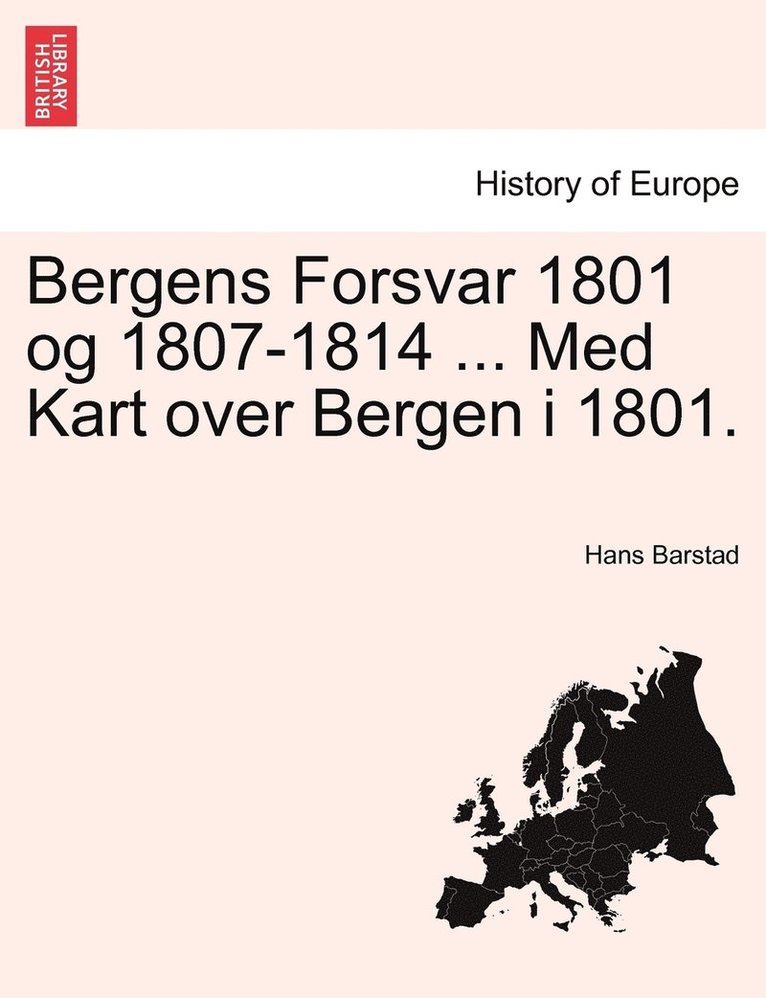 Bergens Forsvar 1801 Og 1807-1814 ... Med Kart Over Bergen I 1801. 1